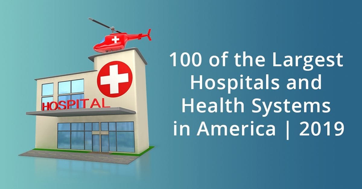 100-of-the-largest-hospitals-and-health-systems-in-america-2019